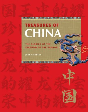 Treasures of China: The Glories of the Kingdom of the Dragon