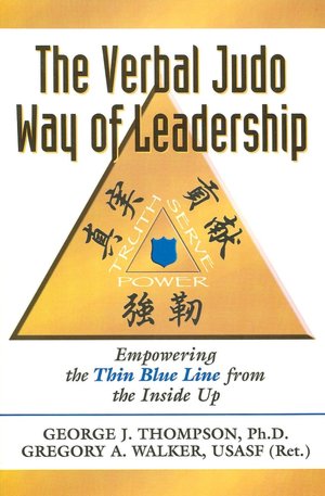 Verbal Judo Way of Leadership: Empowering the Thin Blue Line from the Inside Up