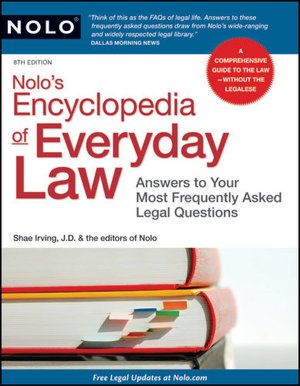 Nolo's Encyclopedia of Everyday Law: Answers to Your Most Frequently Asked Legal Questions