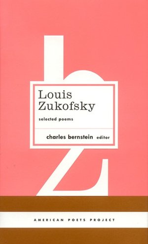 Louis Zukofsky: Selected Poems