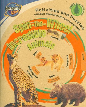 Incredible Animals (Discovery Kids Spin-the-Wheel Series)
