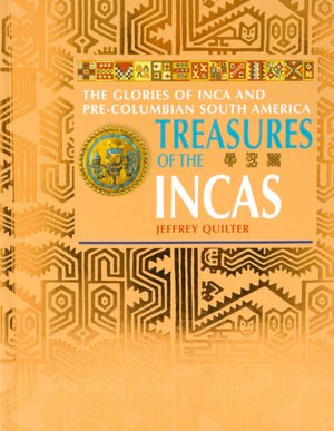 Treasures of The Incas: The Glories of Inca and Pre-Columbian South America