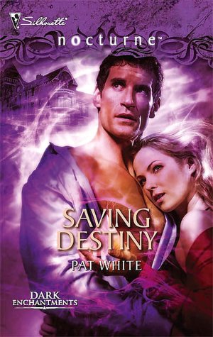 Saving Destiny (Silhouette Nocturne Series #27)