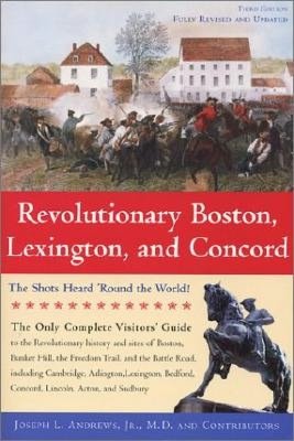Revolutionary Boston, Lexington and Concord: The Shots Heard Round the World!