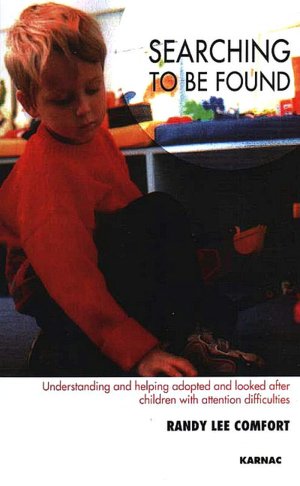 Searching to be Found: Understanding and Helping Adopted and Looked After Children with Attention Difficulties
