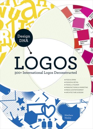 Design DNA - Logos: 300+ International Logos Deconstructed