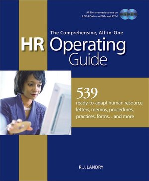 The Comprehensive, All-in-One HR Operating Guide: 539 Ready to Adapt Human Resource Letters, Memos, Procedures, Practices, Forms . . . and More