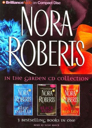 Nora Roberts In the Garden CD Collection: Blue Dahlia, Black Rose, Red Lily