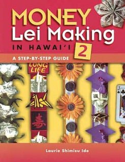 Money Lei Making in Hawaii 2: A Step-by-Step Guide