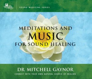 Meditations and Music for Sound Healing: A Leading Oncologist Explores the Healing Power of Sound