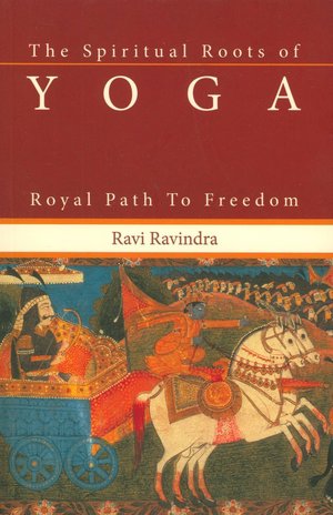 Spiritual Roots of Yoga: Royal Path to Freedom