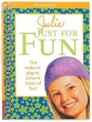 Julie Just for Fun: The Make it, Play it, Solve it Book of Fun