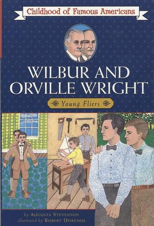 Wilbur and Orville Wright: Young Fliers (Childhood of Famous Americans Series)
