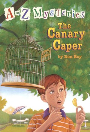 The Canary Caper (A to Z Mysteries Series #3)