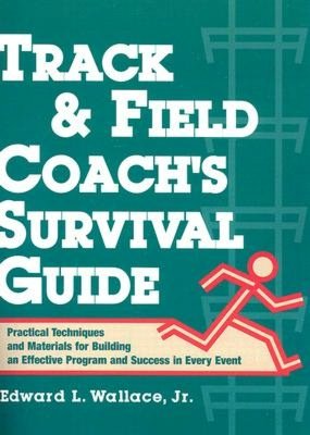 Track and Field Coach's Survival Guide