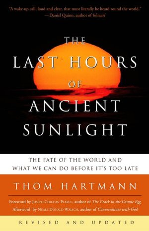 Last Hours of Ancient Sunlight: The Fate of the World and What We Can Do Before It's Too Late