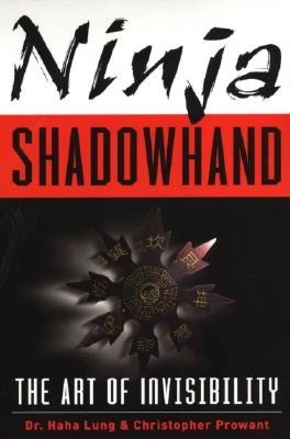 Read online for free books no download Ninja Shadowhand: The Art of Invisibility by Haha Lung, Christopher Prowant MOBI PDB 9780806526072 English version