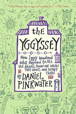 The Yggyssey: How Iggy Wondered What Happened to All the Ghosts, Found Out Where They Went, and Went There