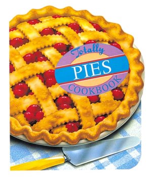 Totally Pies Cookbook