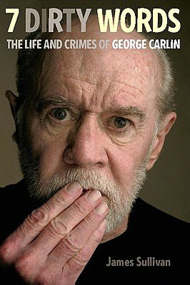 Seven Dirty Words: The Life and Crimes of George Carlin