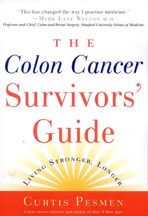 The Colon Cancer Survivors' Guide, Second Edition: Living Stronger, Longer