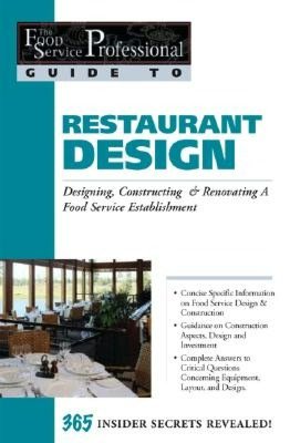 Restaurant Design: Designing, Constructing and Renovating a Food Service Establishmen