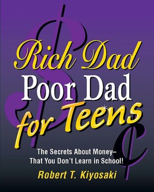 Rich Dad, Poor Dad for Teens: The Secrets About Money That You Don't Learn in School! Miniature Edition (Rich Dad Series)