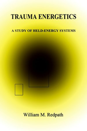 Trauma Energetics, A Study Of Held-Energy Systems