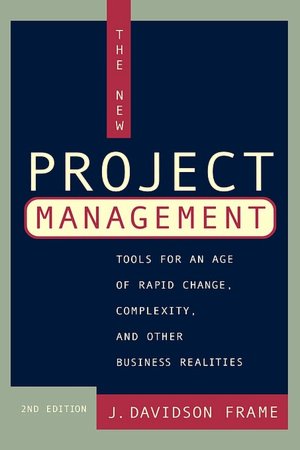 The New Project Management: Tools for an Age of Rapid Change, Complexity, and Other Business Realities