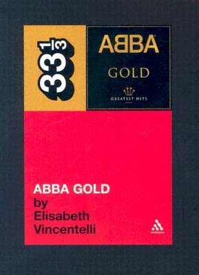 Abba's ABBA Gold (33 1/3 Series)