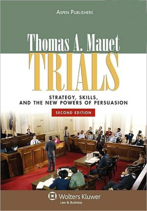 Trials: Strategy, Skills, and the New Powers of Persuasion, Second Edition