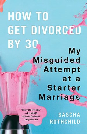 How to Get Divorced by 30: My Misguided Attempt at a Starter Marriage