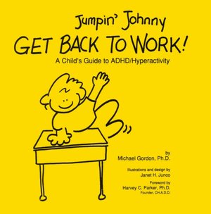 Jumpin' Johnny Get Back to Work!: A Child's Guide to ADHD/Hyperactivity