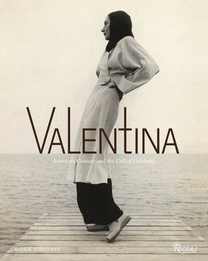 Valentina: American Couture and the Cult of Celebrity