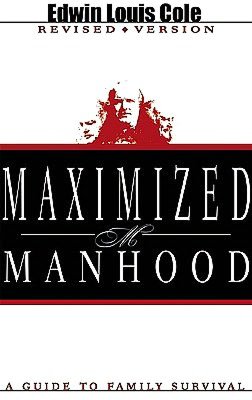 Maximized Manhood: A Guide to Family Survival