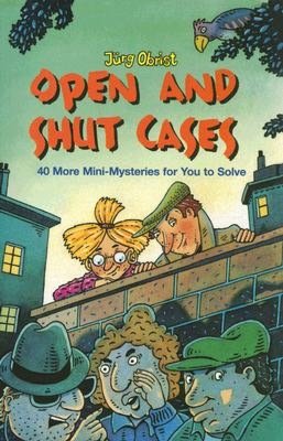 Open And Shut Cases?!: 40 More Mini-Mysteries for You to Solve