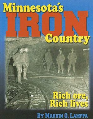 Minnesota's Iron Country: Rich Ore, Rich Lives