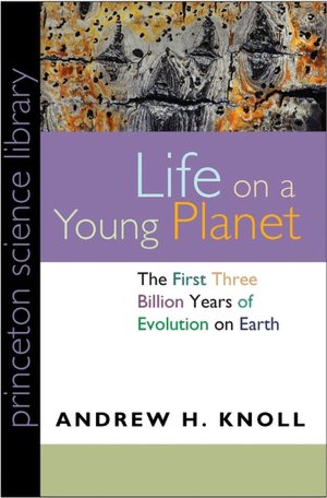 Life on a Young Planet: The First Three Billion Years of Evolution on Earth