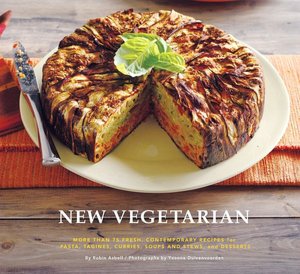 New Vegetarian: More Than 75 Fresh, Contemporary Recipes for Pasta, Tagines, Currries, Soups and Stews, and Desserts