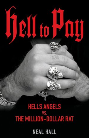 Hell To Pay: Hells Angels vs. The Million-Dollar Rat