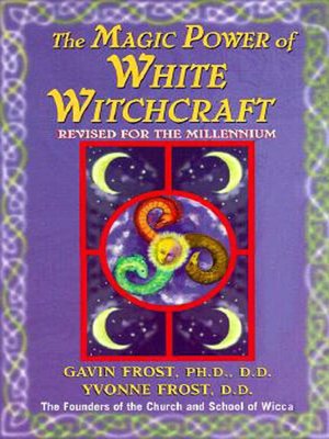 Magic Power of White Witchcraft: Revised for the New Millennium