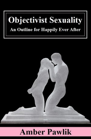 Objectivist Sexuality: An Outline for Happily Ever After