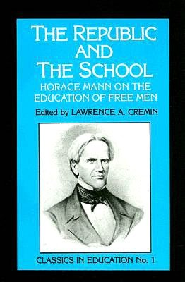 Republic and the School: Horace Mann on the Education of Free Men, no.1
