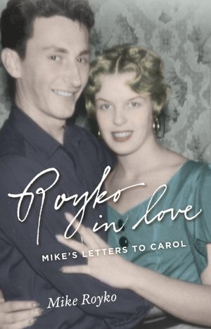 Royko in Love: Mike's Letters to Carol