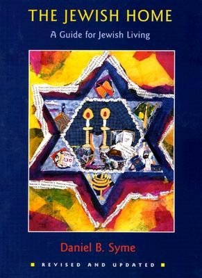 The Jewish Home: A Guide to the Jewish Holidays and Life Cycles