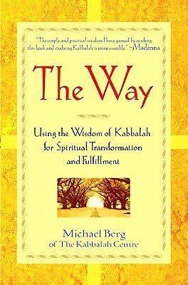 The Way: Using the Wisdom of Kabbalah for Spiritual Transformation and Fulfillment