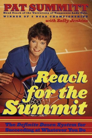 Reach for the Summit: The Definite Dozen System for Succeeding at Whatever You Do