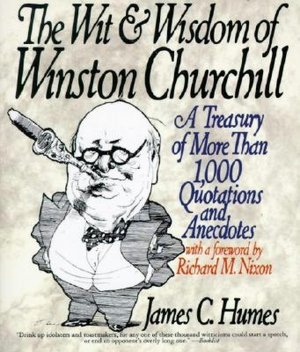 Wit and Wisdom of Winston Churchill: A Treasury of More Than 1,000 Quotations and Anecdotes