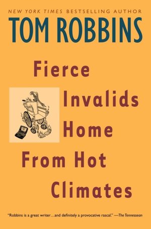 Free ebook joomla download Fierce Invalids Home from Hot Climates CHM 9780553379334 by Tom Robbins English version