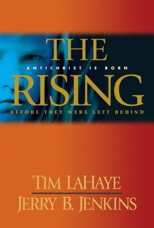 The Rising: Antichrist Is Born (Before They Were Left Behind Series #1)